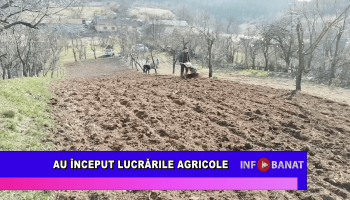 Au început lucrările agricole