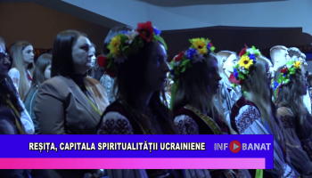 Reșița, capitala spiritualității ucrainiene