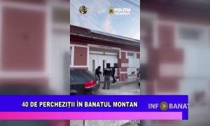 40 de percheziții în Banatul Montan