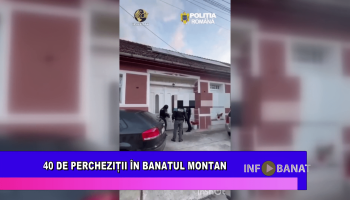 40 de percheziții în Banatul Montan