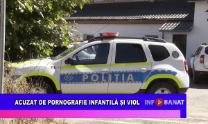 Acuzat de pornografie infantilă și viol