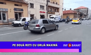 Pe două roți cu grijă maximă
