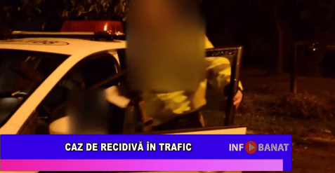 Caz de recidivă în trafic