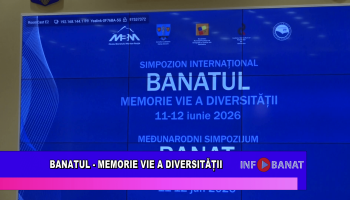 Banatul – memorie vie a diversității