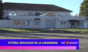 Viitorul decolează de la Caransebeș
