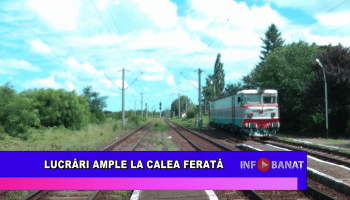 Lucrări ample la calea ferată