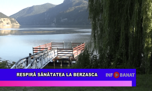 Respiră sănătatea la Berzasca