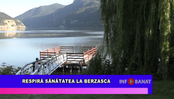 Respiră sănătatea la Berzasca