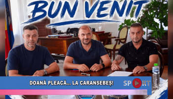 Doană pleacă…    la Caransebeș!