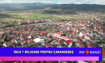 Înca 7 milioane pentru Caransebeș