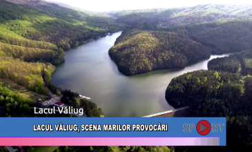 Lacul Văliug, scena marilor provocări