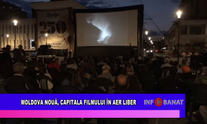Moldova Nouă, capitala filmului în aer liber
