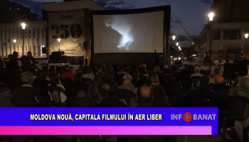 Moldova Nouă, capitala filmului în aer liber