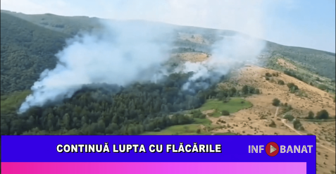 Continuă lupta cu flăcările