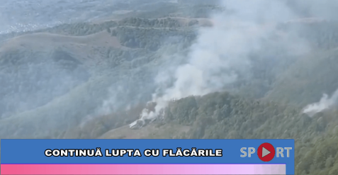Continuă lupta cu flăcările