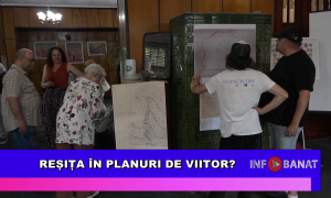 Reșița în planuri de viitor ?
