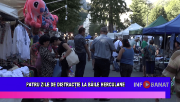 Patru zile de distracție la Băile Herculane