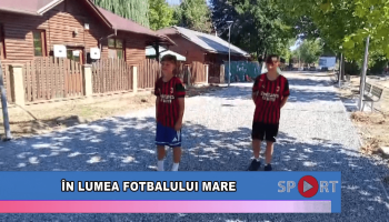 În lumea fotbalului mare