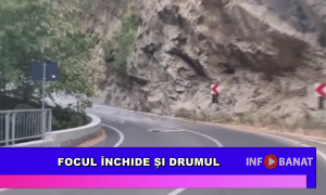 Focul închide și drumul