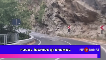 Focul închide și drumul