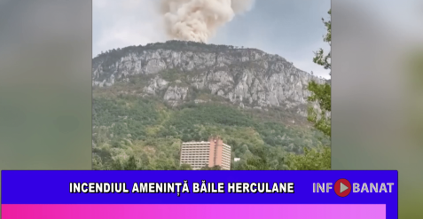 Incendiul amenință Băile Herculane