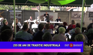 255 de ani de tradiție industrială