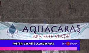 Posturi vacante la AquaCaraș