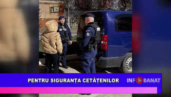 Pentru siguranța cetățenilor