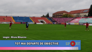 Tot mai departe de obiective