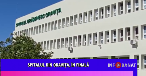 Spitalul din Oravița, în finala