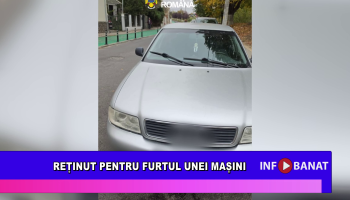 Reținut pentru furtul unei mașini